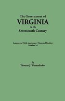 The Government of Virginia in the Seventeenth Century. Originally Published as Jamestown 350th Anniversary Historical Booklet, Number 16 (1957)