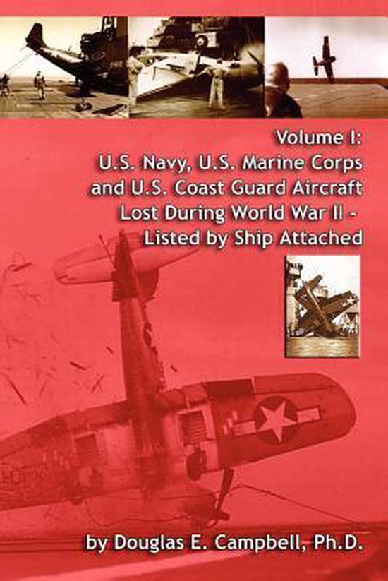 U.S. Navy, U.S. Marine Corps and U.S. Coast Guard Aircraft Lost During World War II, Volume I