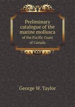 Preliminary catalogue of the marine mollusca of the Pacific Coast of Canada