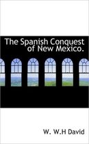 The Spanish Conquest of New Mexico.