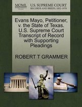 Evans Mayo, Petitioner, V. the State of Texas. U.S. Supreme Court Transcript of Record with Supporting Pleadings