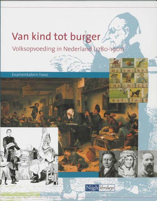 Van kind tot burger volksopvoeding in Nederland (1780-1901) Havo Examenkatern