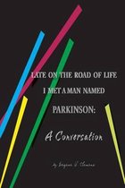 Late on the Road of Life I Met a Man Named Parkinson