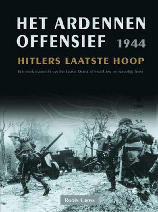 Cover van het boek 'Het Ardennen offensief 1944' van R. Cross