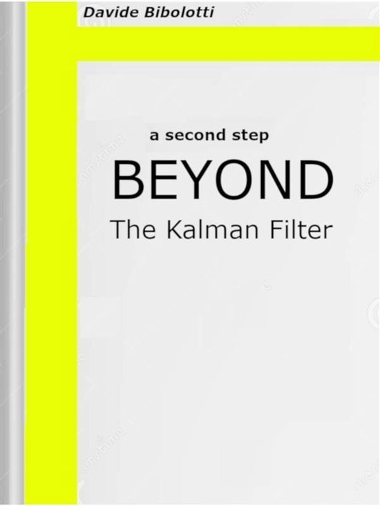 A second step beyond the Kalman Filter (ebook), Davide Bibolotti |  9788829549801 | Boeken | bol.com