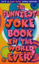 The Funniest Joke Book in the World...Ever!