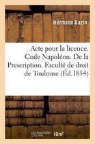 Acte Pour La Licence. Code Napoléon. de la Prescription. Code de Commerce. de la Lettre de Change