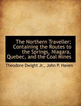 The Northern Traveller; Containing the Routes to the Springs, Niagara, Quebec, and the Coal Mines