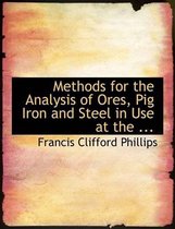 Methods for the Analysis of Ores, Pig Iron and Steel in Use at the ...