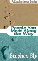 Following Jesus 4 - People You Meet Along The Way