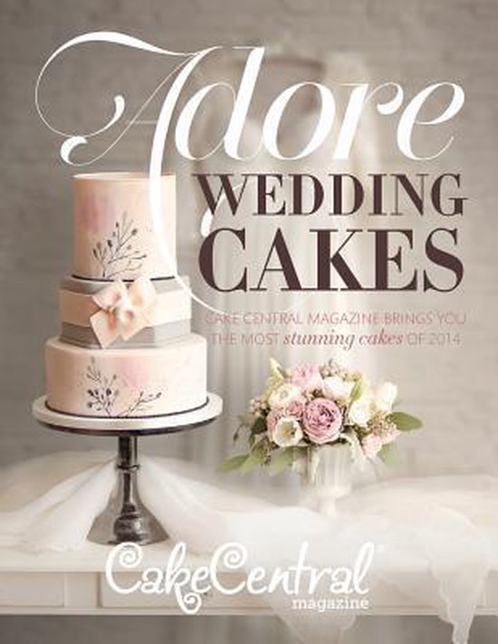 Cake Central Magazine Adore Wedding Cakes- Adore Wedding Cak ... - cover