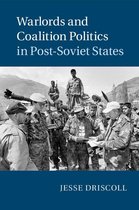 Cambridge Studies in Comparative Politics - Warlords and Coalition Politics in Post-Soviet States