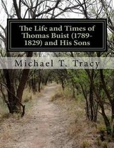 The Life and Times of Thomas Buist (1789-1829) and His Sons
