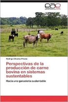 Perspectivas de La Produccion de Carne Bovina En Sistemas Sustentables