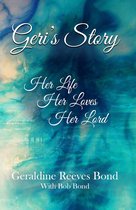 Geri's Story: Her Life, Her Loves, Her Lord