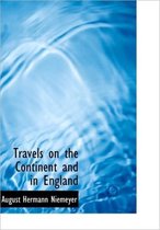 Travels on the Continent and in England