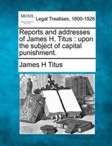 Reports and Addresses of James H. Titus