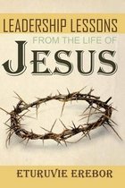 Leadership Lessons from the Life of Jesus