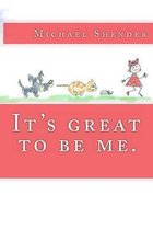 It's great to be me.