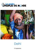 Les guides Peuples du Monde - Delhi (guide de Delhi et New Delhi)