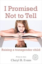 I Promised Not To Tell: Raising A Transgender Child