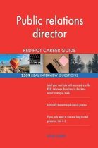 Public Relations Director Red-Hot Career Guide; 2539 Real Interview Questions