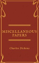 Annotated Charles Dickens - Miscellaneous Papers (Annotated)