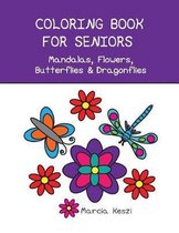 Coloring Book for Seniors - Mandalas, Flowers, Butterflies & Dragonflies