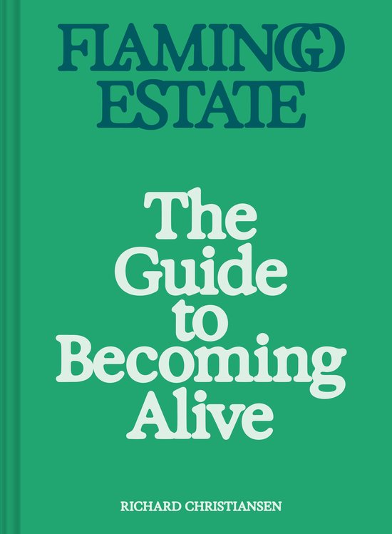 Flamingo Estate: The Guide to Becoming Alive - cover
