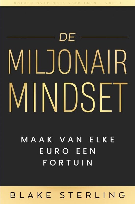 Boeken over Geld Verdienen - Vol. 1 - De Miljonair Mindset