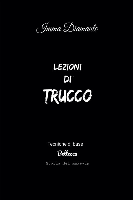 Lezioni di trucco. Tecniche di base, bellezza e storia del m ... - cover