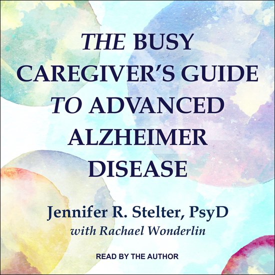 The Busy Caregiver's Guide to Advanced Alzheimer Disease - cover