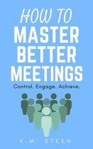 How to Master Better Meetings