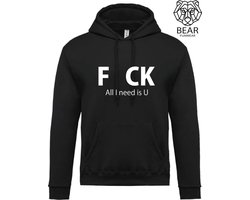 Fck, all I need is u | Fun hoodie | Grappige hoodie | Maat XL