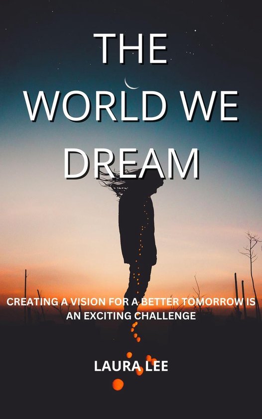 The World We Dream: Creating a Vision for a Better Tomorrow is an exciting challenge