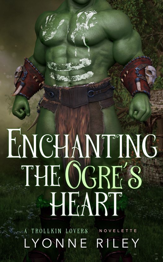 Trollkin Lovers - Enchanting the Ogre's Heart
