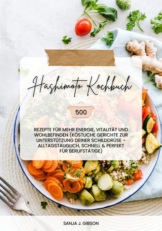 Hashimoto Kochbuch: 500 Rezepte für mehr Energie, Vitalitä ... - cover