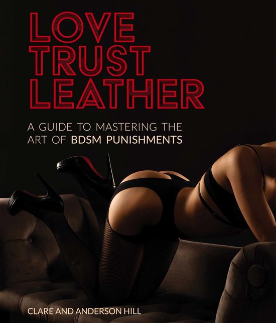 Love, Trust & Leather. A Guide To Mastering The Art Of BDSM  ... - cover