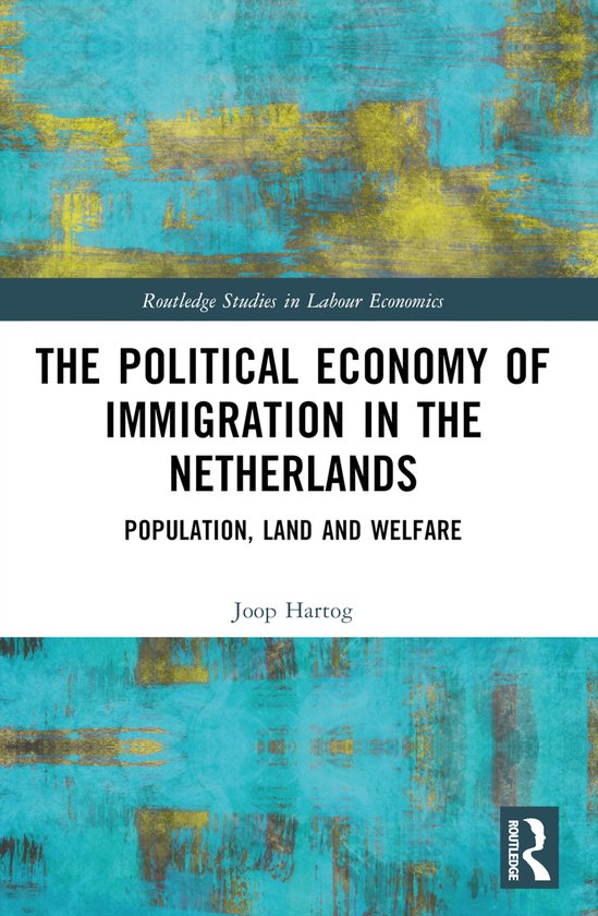 Routledge Studies in Labour Economics-The Political Economy of Immigration in The Netherlands