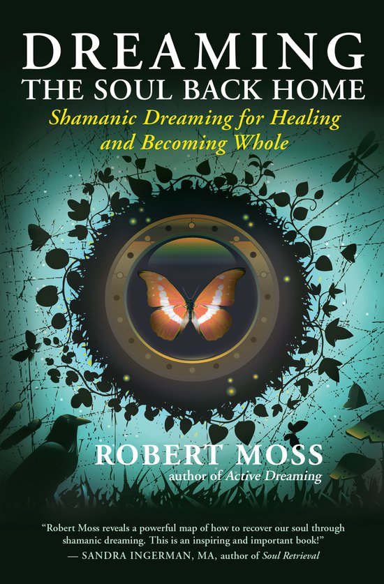 Couverture du livre 'Dreaming The Soul Back Home' de Robert Moss. Illustration d'un papillon dans une roue, entouré de branches et des silhouettes d'un corbeau et de champignons.