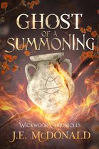Wickwood Chronicles 3 - Ghost of a Summoning