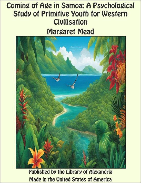 Coming of Age in Samoa: A Psychological Study of Primitive Youth for Western Civilisation