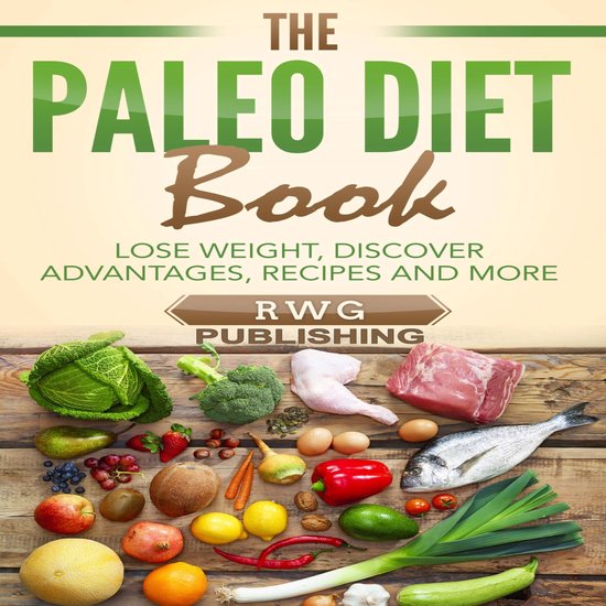 The Paleo Diet Book: Lose Weight, Discover Advantages, Recip ... - cover