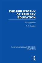 Routledge Library Editions: Education - The Philosophy of Primary Education (RLE Edu K)