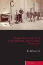 Sport, History and Culture 3219123 - Physical Education in Irish Schools, 1900-2000: A History