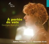Valéria Philippin & Ensemble Kiosk - Aperghis: À Portée de Voix (CD)