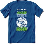 Als Ze Me Missen Dan Ben Ik Vissen T-Shirt | Groen | Grappig Verjaardag Vis Hobby Cadeau Shirt | Dames - Heren - Unisex | Tshirt Hengelsport Kleding Kado - Donker Blauw - L