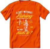 A Day Without Fishing - Vissen T-Shirt | Geel | Grappig Verjaardag Vis Hobby Cadeau Shirt | Dames - Heren - Unisex | Tshirt Hengelsport Kleding Kado - Oranje - XXL