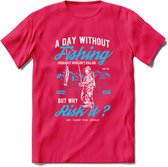 A Day Without Fishing - Vissen T-Shirt | Blauw | Grappig Verjaardag Vis Hobby Cadeau Shirt | Dames - Heren - Unisex | Tshirt Hengelsport Kleding Kado - Roze - XXL