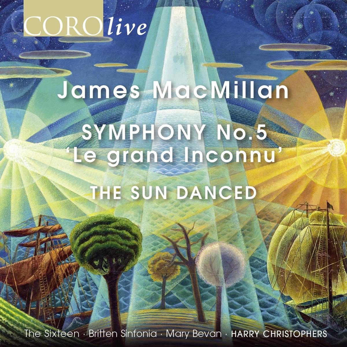 The Sixteen, Harry Christophers - MacMillan: Symphony No.5, 'Le Grand Inconnu' | The Sun Danced (CD)
